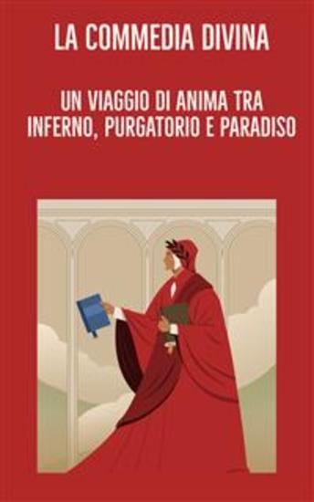 La Commedia Divina: Un Viaggio di Anima tra Inferno Purgatorio e Paradiso - cover
