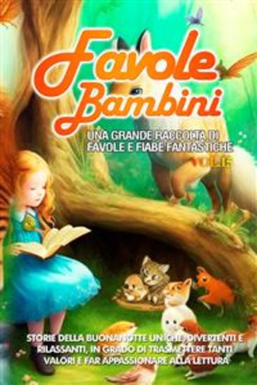 Favole per Bambini Una grande raccolta di favole e fiabe fantastiche (Vol15) - Storie della buonanotte uniche divertenti e rilassanti in grado di trasmettere tanti valori e far appassionare alla lettura - cover