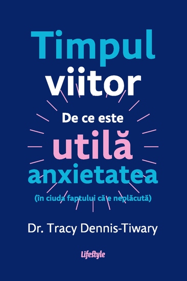 Timpul viitor - De ce este utila anxietatea (in ciuda faptului ca e neplacuta) - cover