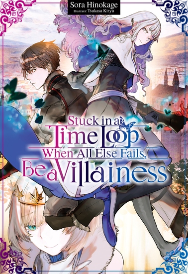 Stuck in a Time Loop: When All Else Fails Be a Villainess Volume 1 - cover