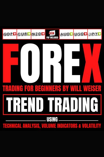 Forex Trading For Beginners - Trend Trading Using Technical Analysis Volume Indicators & Volatility - cover