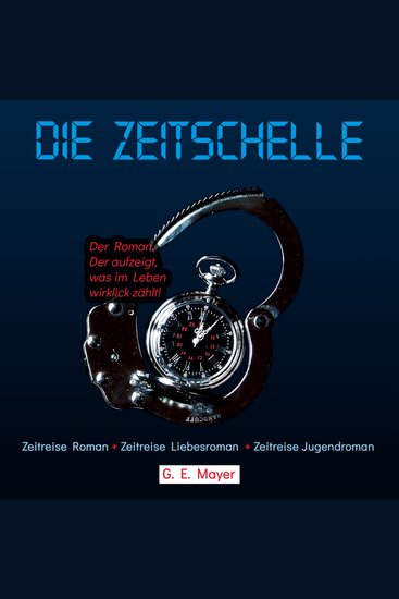 Die Zeitschelle - Der Roman der aufzeigt was im Leben wirklich zählt! (ungekürzt) - cover