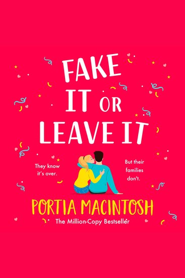 Fake It Or Leave It - A laugh-out-loud fake dating romantic comedy from MULTI-MILLION-COPY BESTSELLER Portia MacIntosh - cover