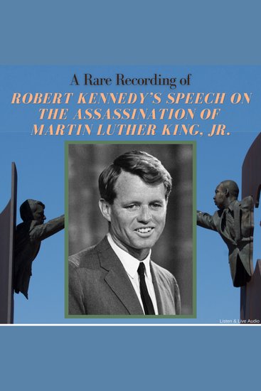 A Rare Recording of Robert Kennedy’s Speech on the Assassination of Martin Luther King Jr - cover