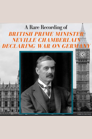 A Rare Recording of British Prime Minister Neville Chamberlain Declaring War On Germany - cover