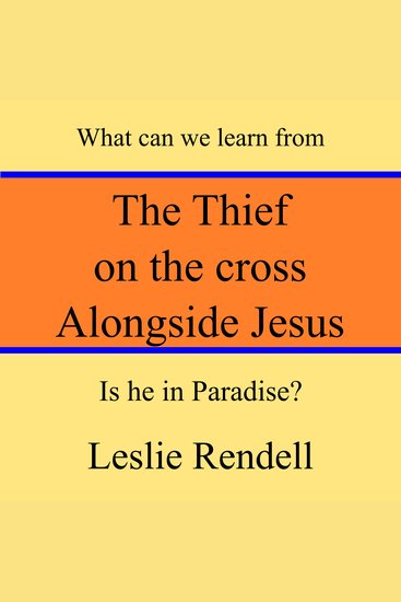 The Thief on the Cross Alongside Jesus - What can we learn from him? - cover