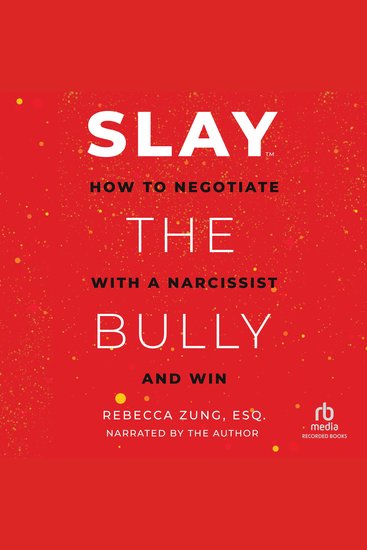 SLAY the Bully - How to Negotiate with a Narcissist and Win - cover