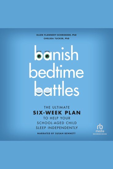 Banish Bedtime Battles - The Ultimate Six-Week Plan to Help Your School-Aged Child Sleep Independently - cover