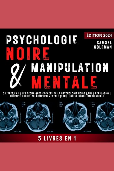 PSYCHOLOGIE NOIRE ET MANIPULATION MENTALE - 5 livres en 1 | Les techniques cachées de la psychologie noire | Pnl | Persuasion | Thérapie cognitivo-comportementale (TCC) | Intelligence émotionnelle - cover