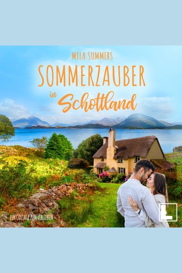 Sommerzauber in Schottland - Ein Cottage zum Verlieben Band 2 (ungekürzt) - cover