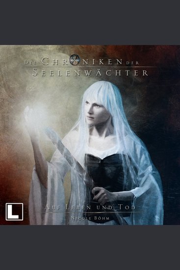 Auf Leben und Tod - Die Chroniken der Seelenwächter Band 15 (Ungekürzt) - cover