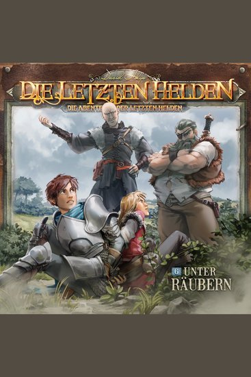 Die Letzten Helden Die Abenteuer der Letzten Helden Folge 6: Unter Räubern - cover