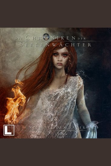 Entfessle den Jäger - Die Chroniken der Seelenwächter Band 17 (Ungekürzt) - cover