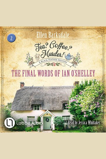 Final Words of Ian O'Shelley The - Tea? Coffee? Murder! Episode 2 (Unabridged) - cover