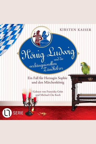 König Ludwig und die verhängnisvollen Zündhölzer - Neuschwanstein-Krimi - Ein Fall für Herzogin Sophie und den Märchenkönig Teil 6 (Ungekürzt) - cover