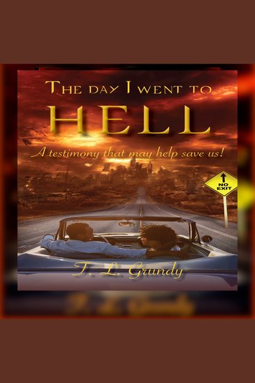 The Day I Went To Hell: - A testimony that might help save us! - cover