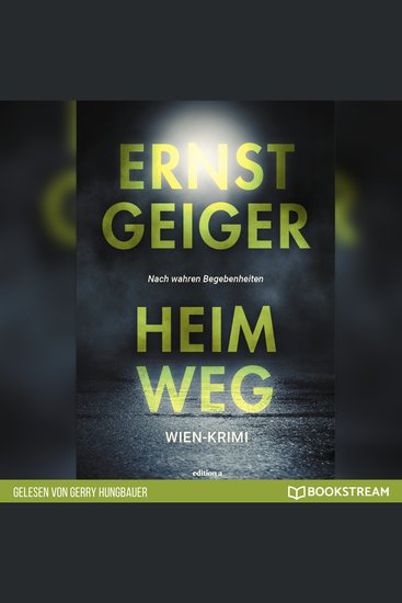 Heimweg - Die Geschichte der Favoritner Mädchenmorde (Ungekürzt) - cover