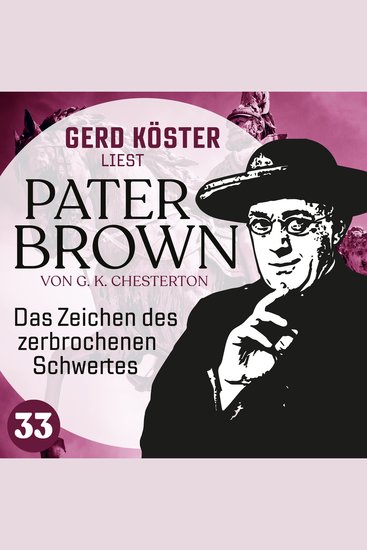 Das Zeichen des zerbrochenen Schwertes - Gerd Köster liest Pater Brown Band 33 (Ungekürzt) - cover