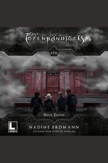 Neue Zeiten - Die Totenbändiger Band 17 (ungekürzt) - cover