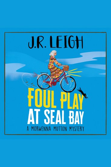 Foul Play at Seal Bay - The start of a page-turning cozy murder mystery series from MILLION COPY BESTSELLER JR Leigh - cover
