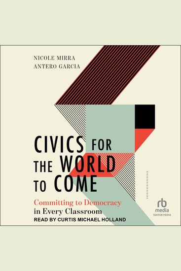 Civics for the World to Come - Committing to Democracy in Every Classroom - cover