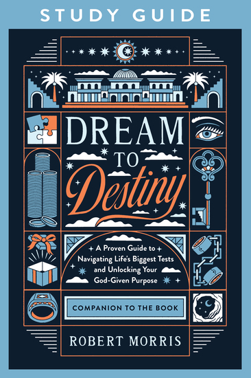 Dream to Destiny Study Guide - A Proven Guide to Navigating Life's Biggest Tests and Unlocking Your God-Given Purpose - cover