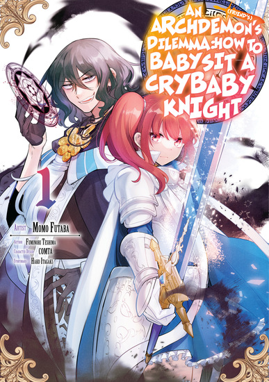 An Archdemon's (Friend's) Dilemma: How to Babysit a Crybaby Knight Vol 1 - cover