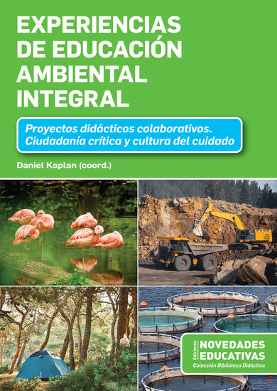 Experiencias de Educación Ambiental Integral - Proyectos didácticos colaborativos Ciudadanía crítica y cultura del cuidado - cover