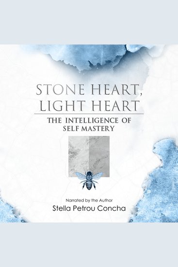 Stone Heart Light Heart - The Intelligence of Self Mastery - cover