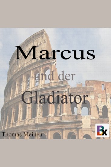 Marcus und der Gladiator - Leben im antiken Rom - cover