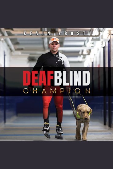Deaf Blind Champion: A True Story of Hope Inspiration and Excellence in Sport and Life - cover