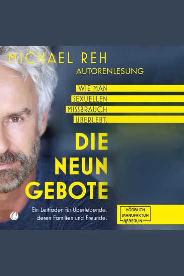 Die neun Gebote - Wie man sexuellen Missbrauch überlebt: Ein Leitfaden für Überlebende deren Familien und Freunde (ungekürzt) - cover