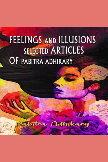 Feelings and Illusions - Selected Articles of Pabitra Adhikary - cover