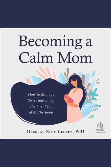 Becoming a Calm Mom - How to Manage Stress and Enjoy the First Year of Motherhood - cover