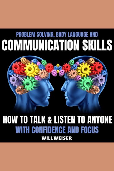 Problem Solving Body Language and Communication Skills - How to Talk & Listen to Anyone with Confidence and Focus - cover
