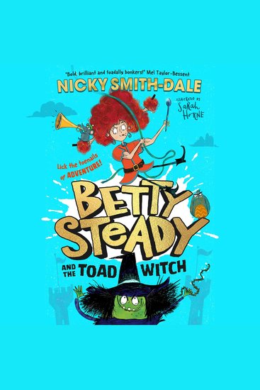 Betty Steady and the Toad Witch: The funniest illustrated young fiction magical debut adventure new for 2024 – perfect for readers aged 7+ (Betty Steady Book 1) - cover