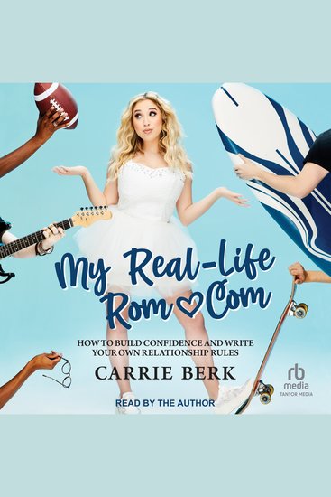 My Real-Life Rom-Com - How to Build Confidence and Write Your Own Relationship Rules - cover