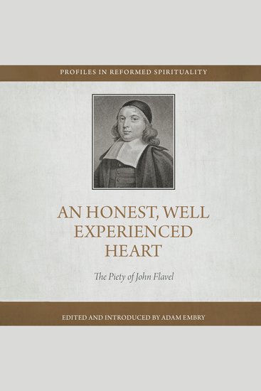 Honest and Well-Experienced Heart An - The Piety of John Flavel - cover