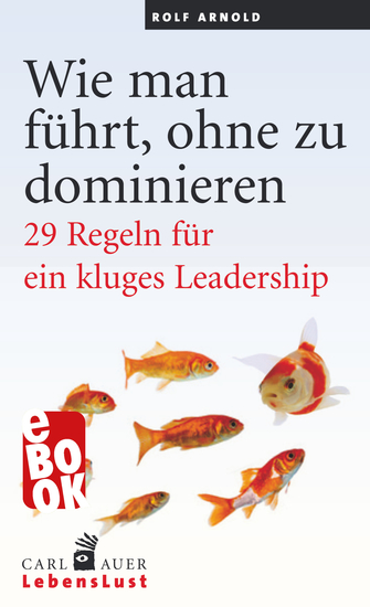 Wie man führt ohne zu dominieren - 29 Regeln für ein kluges Leadership - cover