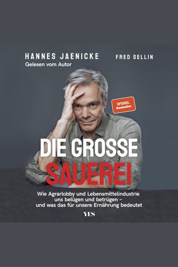 Die große Sauerei - Wie Agrarlobby und Lebensmittelindustrie uns belügen und betrügen und was das für unsere Ernährung bedeutet - cover