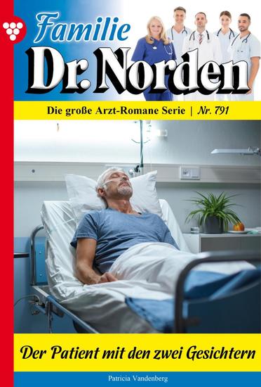 Der Patient mit den zwei Gesichtern - Familie Dr Norden 791 – Arztroman - cover