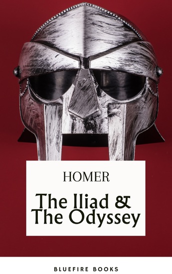 The Iliad & The Odyssey: Embark on Homer's Timeless Epic Adventure - eBook Edition - cover
