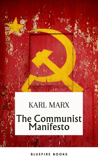 The Communist Manifesto: Delve into Marx and Engels' Revolutionary Classic - eBook Edition - cover