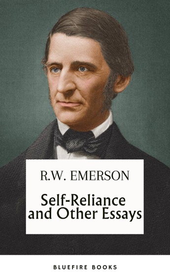 Self-Reliance and Other Essays: Uncover Emerson's Wisdom and Path to Individuality - eBook Edition - cover