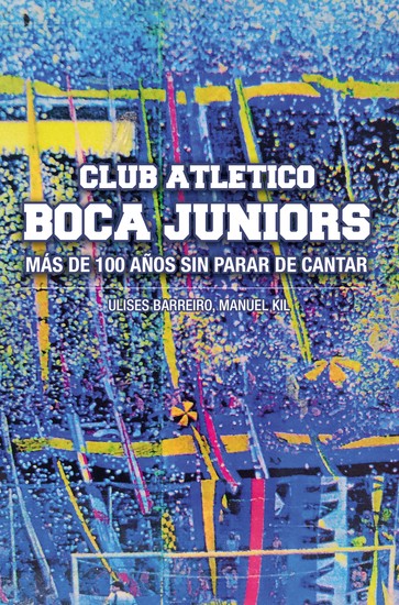 Club Atlético Boca Juniors - Más de 100 años sin parar de cantar - cover
