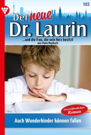 Auch Wunderkinder können fallen - Der neue Dr Laurin 103 – Arztroman - cover