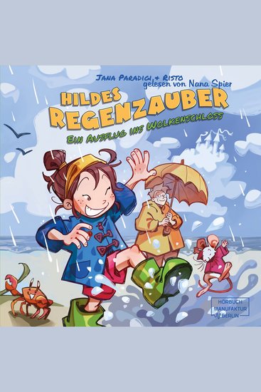 Hildes Regenzauber - Ein Ausflug ins Wolkenschloss - Ein lustiges Bilderbuch für Regentage zum Vorlesen ab 4 Jahren mit Eis-Rezept zum Nachmachen (ungekürzt) - cover