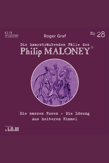 Die haarsträubenden Fälle des Philip Maloney No28 - Die nassen Hosen Die Lösung Aus heiterem Himmel - cover