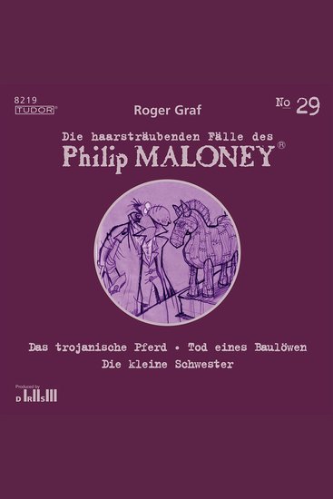 Die haarsträubenden Fälle des Philip Maloney No29 - Das trojanische Pferd Tod eines Baulöwen Die kleine Schwester - cover