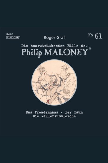 Die haarsträubenden Fälle des Philip Maloney No61 - Das Freudenhaus Der Baum Die Milleniumsleiche - cover